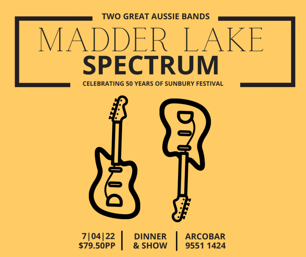 MADDER LAKE & SPECTRUM - TWO GREAT AUSSIE BANDS - 50 YEARS SINCE SUNBURY DINNER & SHOW